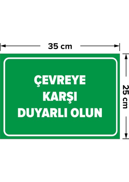 - Çevre Karşı Duyarlı Olun Levhası - Sac Malzeme 25 x 35 cm fiyatları