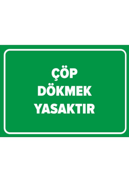 - Çöp Dökmek Yasaktır Levhası - Sac Malzeme 25 x 35 cm