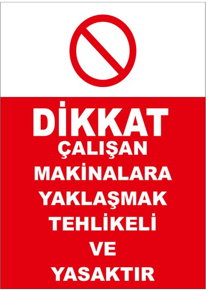 - Dikkat Çalışan Makinalara Yaklaşmak Tehlikeli Ve Yasaktır Levhası - Sac Malzeme 25 x 35 cm