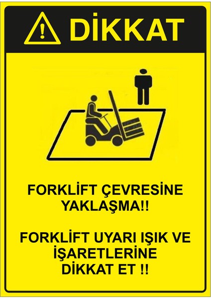 - Dikkat Forklift Çevresine Kimseyi Yaklastırma Levhası - Sac Malzeme 25 x 35 cm fiyatları