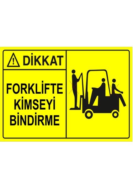- Dikkat Forklifte Kimseyi Bindirme Levhası - Sac Malzeme 25 x 35 cm