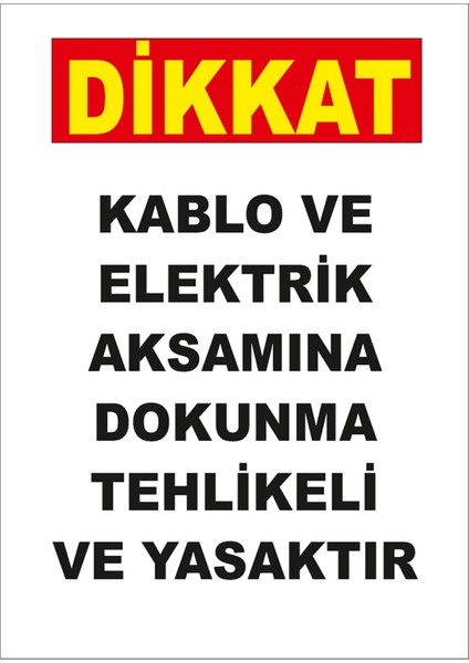 - Dikkat Kablo Ve Elektrk Aksamna Dokunma Tehlikeli Ve Yasaktır Levhası - Sac Malzeme 25 x 35 cm
