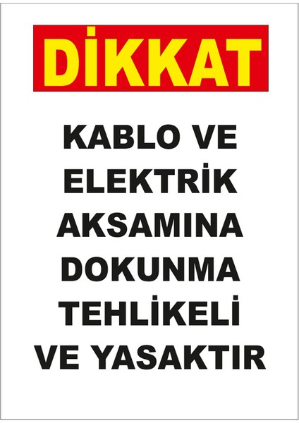 - Dikkat Kablo Ve Elektrk Aksamna Dokunma Tehlikeli Ve Yasaktır Levhası - Sac Malzeme 25 x 35 cm