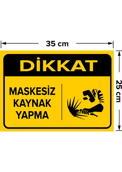 - Dikkat Maskesiz Kaynak Yapma Levhası - Sac Malzeme 25 x 35 cm fiyatları