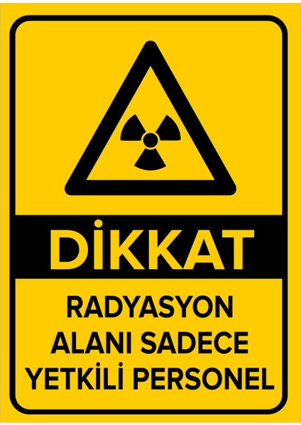 - Dikkat Radyasyon Alanı Sadece Yetkili Personel Levhası - Sac Malzeme 25 x 35 cm