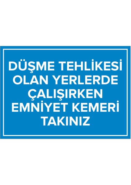 - Düşme Tehlikesi Olan Yerlerde Çalışırken Emnyet Kemeri Taknız Levhası - Sac Malzeme 25 x 35 cm