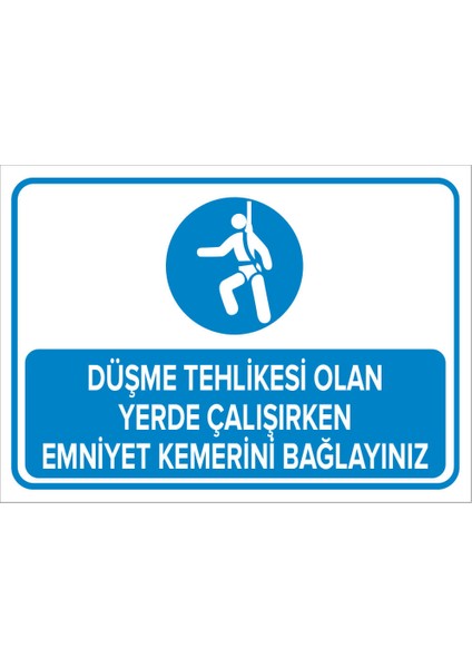 - Düşme Tehlikesi Olan Yrde Çalışrken Emnyet Kemerni Bağlayınız Levhası - Sac Malzeme 25 x 35 cm