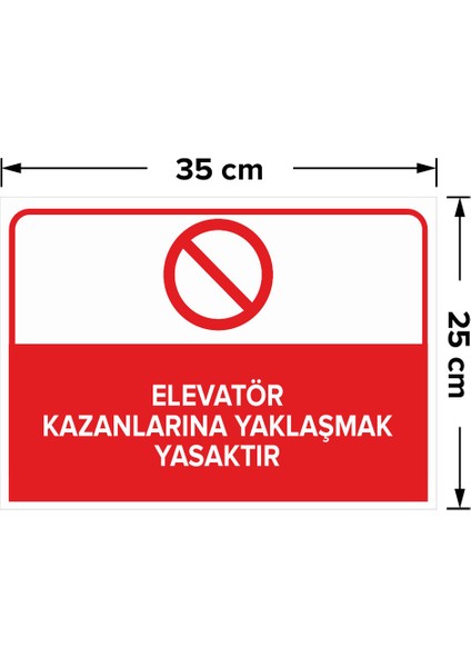 - Elevatör Kazanlarına Yaklaşmak Yasaktır Levhası - Sac Malzeme 25 x 35 cm fiyatları