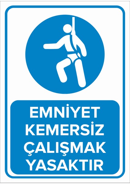 - Emniyet Kemersiz Çalışmak Yasaktır Levhası - Sac Malzeme 25 x 35 cm