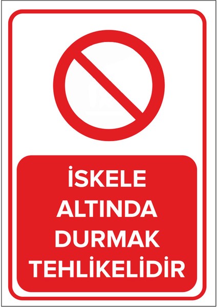 - İskele Altında Durmak Tehlikelidir Levhası - Sac Malzeme 25 x 35 cm