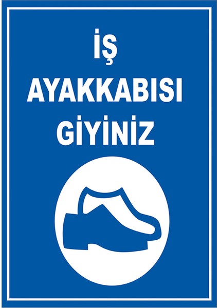 - İş Ayakkabısı Giyiniz Levhası - Sac Malzeme 25 x 35 cm