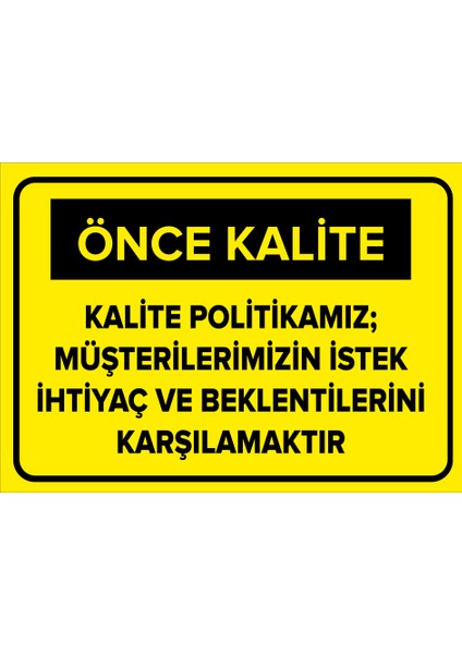 - Kalite Politikamız Müşterilerimizin İstek İ. ve Karşılamaktır Levhası - Sac Malzeme 25 x 35 cm