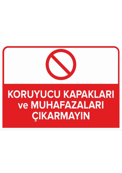 - Koruyucu Kapakları ve Muhafazaları Çıkarmayın Levhası - Sac Malzeme 25 x 35 cm