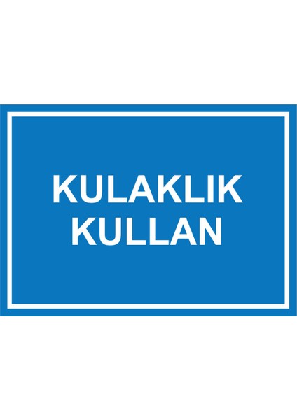 - Kulaklık Kullan Levhası - Sac Malzeme 25 x 35 cm