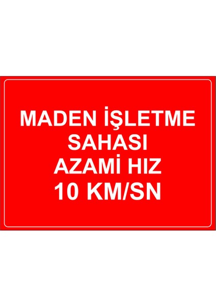 - Maden İsletme Sahası Azami Hız 10 Km Levhası - Sac Malzeme 25 x 35 cm