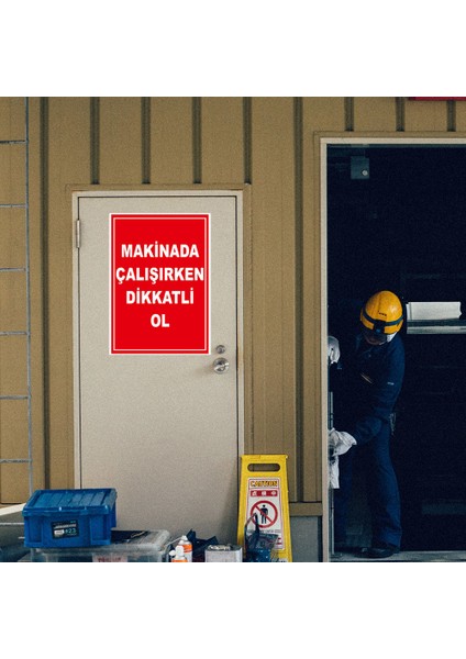 - Makinada Çalışırken Dikkatli Olun Levhası - Sac Malzeme 25 x 35 cm modelleri