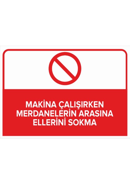 - Makine Çalışırken Merdanelerin Arasına Ellerini Sokma Levhası - Sac Malzeme 25 x 35 cm