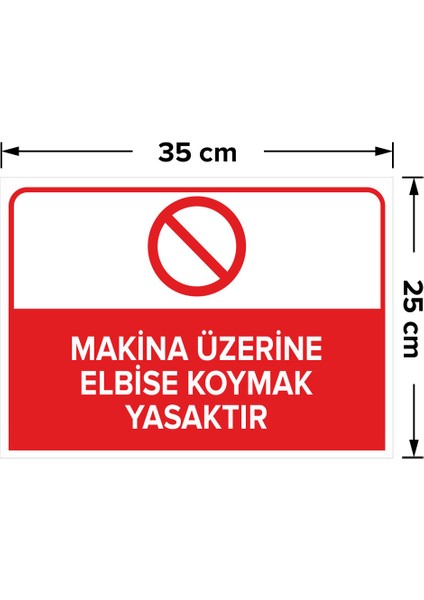- Makine Üzerine Elbise Koymak Yasaktır Levhası - Sac Malzeme 25 x 35 cm fiyatları