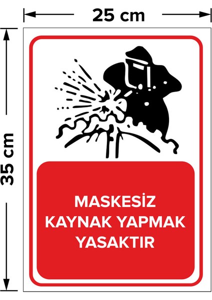 - Maskesiz Kaynak Yapmak Yasaktır Levhası - Sac Malzeme 25 x 35 cm fiyatları