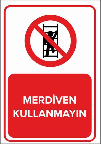 - Merdiven Kullanmayın Levhası - Sac Malzeme 25 x 35 cm
