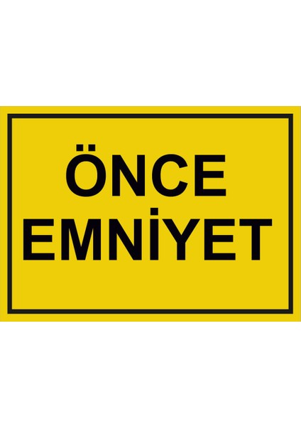 - Önce Emniyet Levhası - Sac Malzeme 25 x 35 cm
