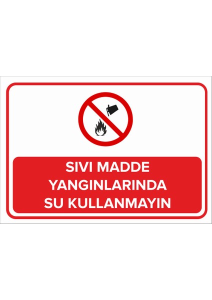 - Sıvı Madde Yangınlarında Su Kullanmayın Levhası - Sac Malzeme 25 x 35 cm