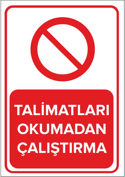 - Talimatları Okumadan Çalıştırma Levhası - Sac Malzeme 25 x 35 cm