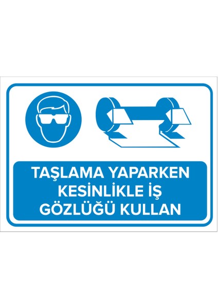 - Taşlama Yaparken Kesinlikle İş Gözlüğü Kullan Levhası - Sac Malzeme 25 x 35 cm