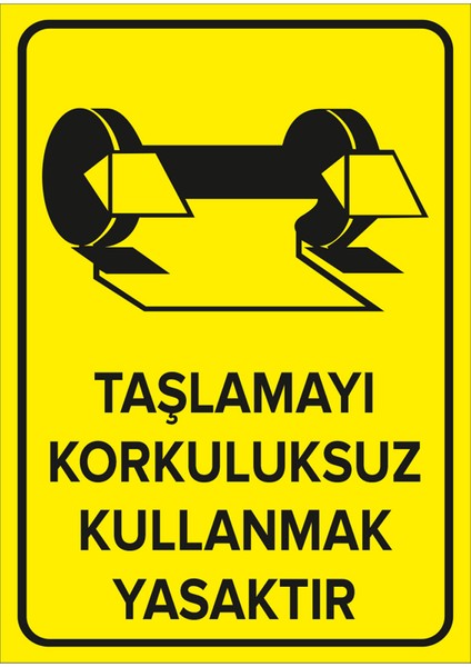 - Taşlamayı Korkuluksuz Kullanmak Yasaktır Levhası - Sac Malzeme 25 x 35 cm