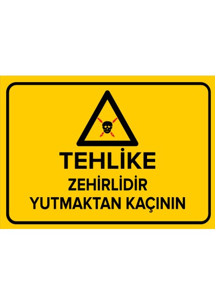 - Tehlike Zehirlidir Yutmaktan Kaçının Levhası - Sac Malzeme 25 x 35 cm
