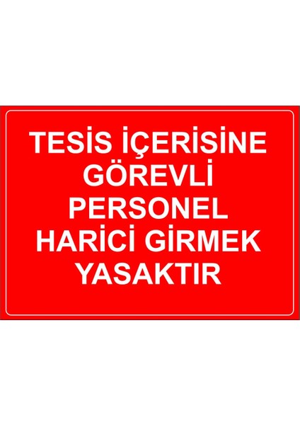 - Tesis İçerisine Görevli Personel Harici Girmek Yasaktır Levhası - Sac Malzeme 25 x 35 cm