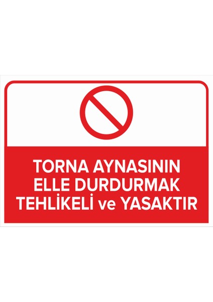 - Torna Aynasını Elle Durdurmak Tehlikeli ve Yasaktır Levhası - Sac Malzeme 25 x 35 cm