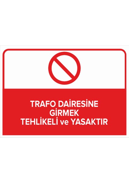 - Trafo Dairesine Girmek Tehlikeli ve Yasaktır Levhası - Sac Malzeme 25 x 35 cm