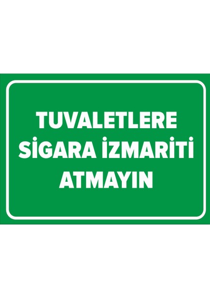 - Tuvaletlere Sigara İzmariti Atmayın Levhası - Sac Malzeme 25 x 35 cm