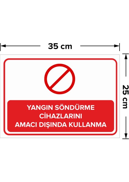 - Yangın Söndürme Cihazlarını Amacı Dışında Kullanma Levhası - Sac Malzeme 25 x 35 cm fiyatları