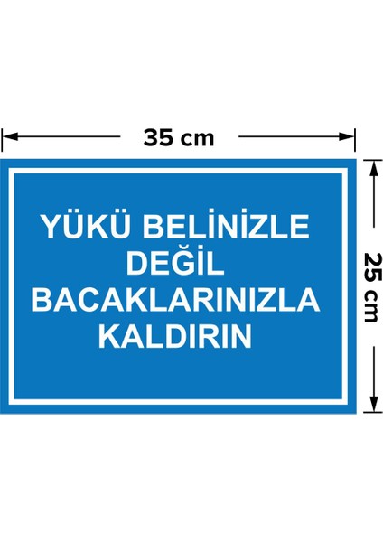 - Yükü Belinizle Degil Bacaklarinizla Kaldirin Levhası - Sac Malzeme 25 x 35 cm fiyatları