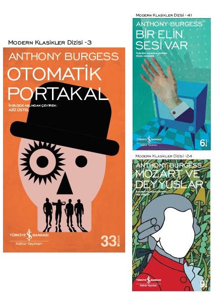 Modern Klasikler Dizisi : Otomatik Portakal - Bir Elin Sesi Var - Mozart ve Deyyuslar - Anthony Burgess - 3 Kitap Set