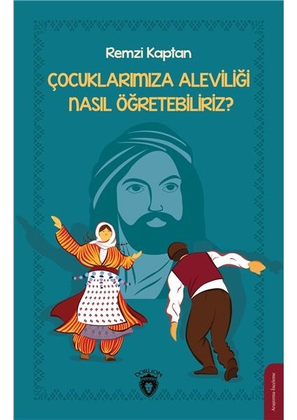Çocuklarımıza Aleviliği Nasıl Öğretebiliriz? - Remzi Kaptan