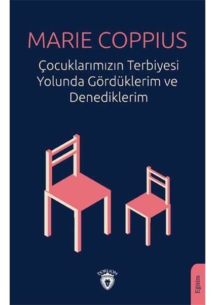 Çocuklarımızın Terbiyesi Yolunda Gördüklerim ve Denediklerim - Marie Coppius