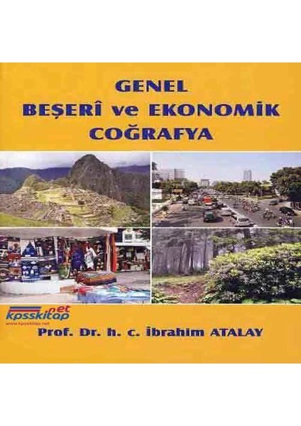 Genel Beşeri ve Ekonomik Coğrafya - Ibrahim Atalay