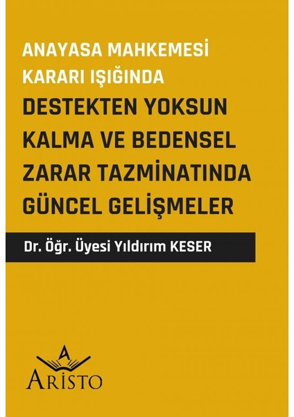 Destekten Yoksun Kalma ve Bedensel Zarar Tazminatında Güncel Gelişmeler - Yıldırım Keser