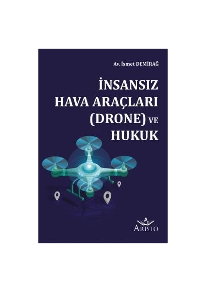 Insansız Hava Araçları (Drone) ve Hukuk -  İsmet Demirağ