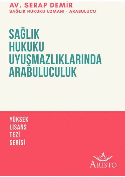 Sağlık Hukuku Uyuşmazlıklarında Arabuluculuk - Serap Demir