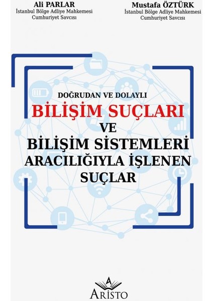 Bilişim Suçları ve Bilişim Sistemleri Aracılığıyla Işlenen Suçlar - Ali Parlar - Mustafa Öztürk