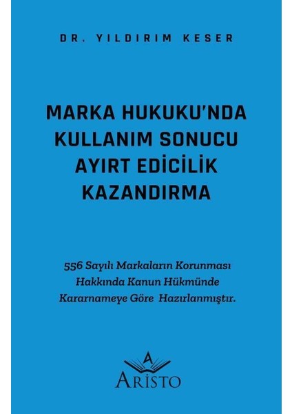 Marka Hukuku'nda Kullanım Sonucu Ayırt Edicilik Kazandırma - Yıldırım Keser