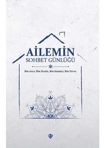 Ailemin Sohbet Günlüğü Bir Ayet Bir Hadis Bir Sohbet Bir Fetva - Fatih Yıldız