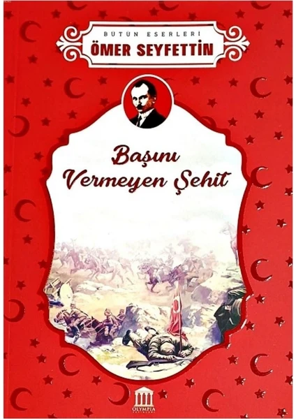 Başını Vermeyen Şehit - Ömer Seyfettin