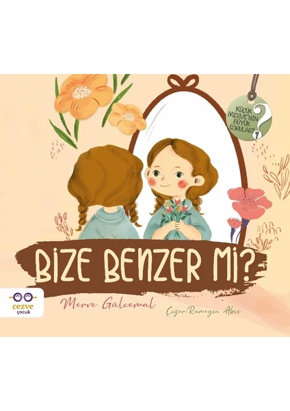 Bize Benzer Mi ? / Küçük Merve’nin Büyük Soruları 2 - Merve Gülcemal