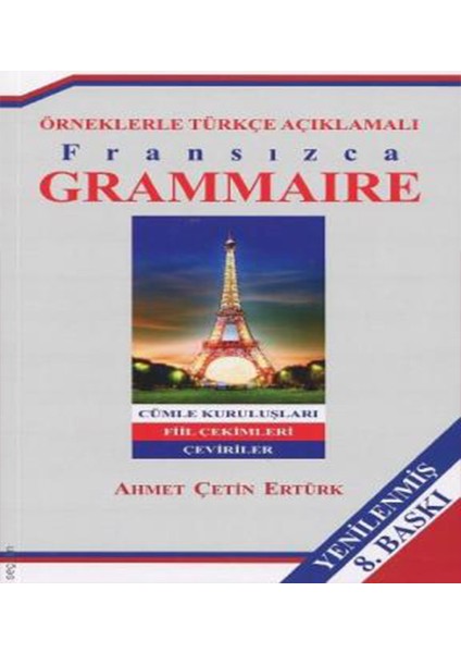 Örneklerle Türkçe Açıklamalı Fransızca Grammaire - Ahmet Çetin Ertürk