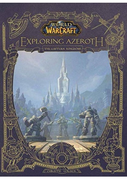 World of Warcraft: Exploring Azeroth - The Eastern Kingdoms - Christie Golden